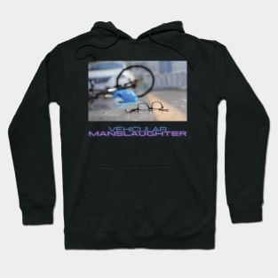 Vehicular manslaughter Hoodie